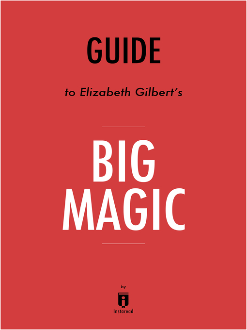 Title details for Guide to Big Magic by Elizabeth Gilbert  by Instaread - Available